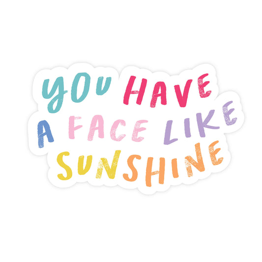 You Have a Face Like Sunshine Sticker